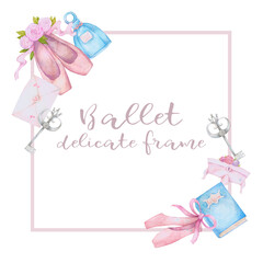 Whatercolor Ballet motif frame on white background. Pink frame with ballet accessories, pointe shoes, a book, a box, an envelope, a perfume and a key