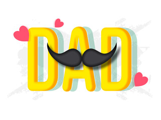 Yellow 3D Dad Text With Mustache And Hearts On White Texture Background.