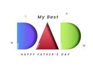 My Best Dad Happy Father's Day Font On White Background.