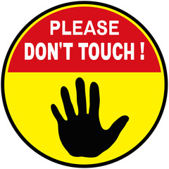 A sign that says : PLEASE DON'T TOUCH 