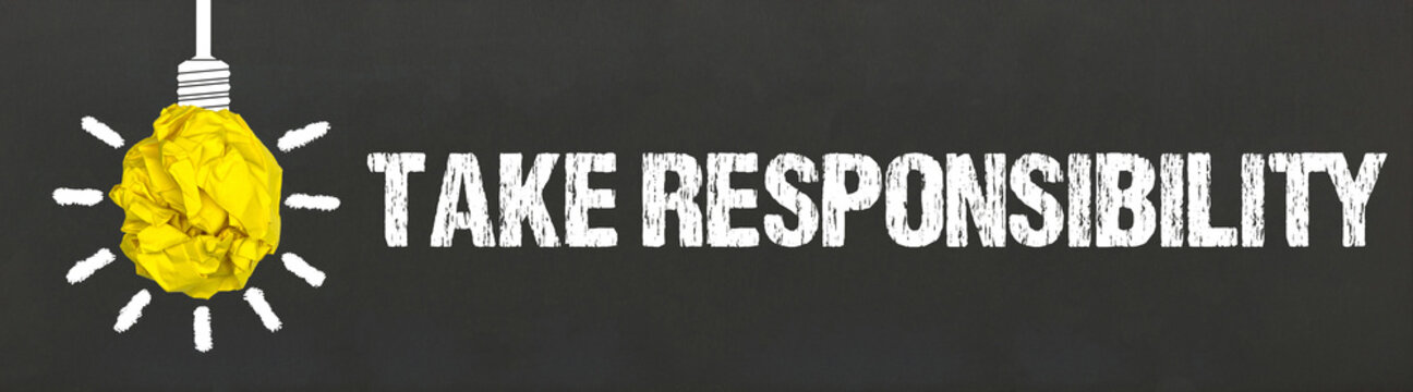 Take Responsibility