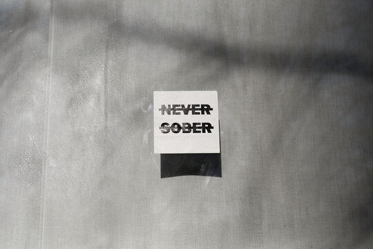 Never sober.