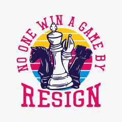 t shirt design no on win a game by resign with chess vintage illustration