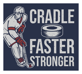 Fototapeta na wymiar poster design cradle faster stronger with hockey player vintage illustration