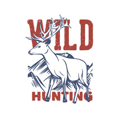 t shirt design wild hunting with deer vintage illustration
