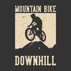 t-shirt design mountain bike downhill with silhouette mountain biker flat illustration