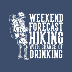 image description weekend forecast hiking with chance of drinking with hiking skeleton vintage illustration