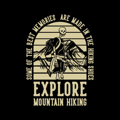 t shirt design some of the best memories with hiking skeleton vintage illustration