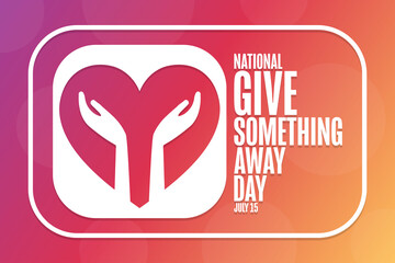 National Give Something Away Day. July 15. Holiday concept. Template for background, banner, card, poster with text inscription. Vector EPS10 illustration.