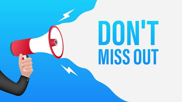 Hand holding megaphone - Don't miss out. Motion graphics.