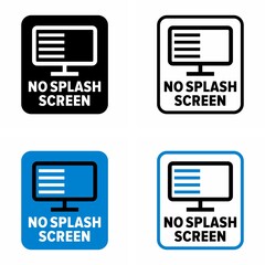 "No splash screen"technology information sign
