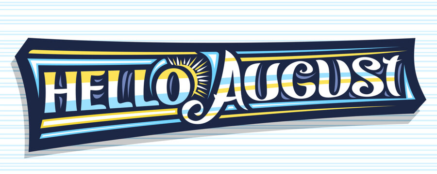 Vector banner Hello August, dark decorative sign with curly calligraphic font, illustration of art design sunbeams, summer time concept with hand written words hello august on blue striped background.