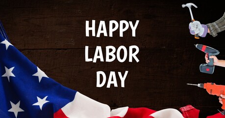 Happy labor day text and american flag over multiple hands holding tool against wooden background