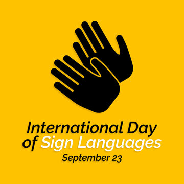 International day of sign languages is observed every year on September 23, The day focuses on people who are deaf or hard of hearing and people with speech disorders. Vector illustration