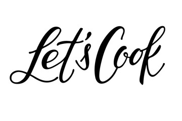 Lets Cook Calligraphy. Hand written brush Lettering for signboard, logotype, banner, card, design. Vector for wall art decor, culinary school, food company, cooking shop emblem isolated on white.