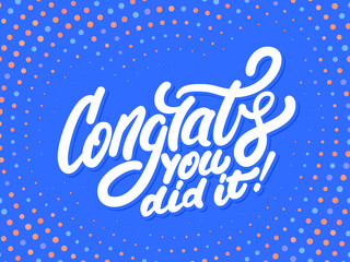 Congrats, you did It. Greeting banner. Vector handwritten lettering.
