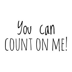 Fototapeta premium ''You can count on me'' Quote Illustration