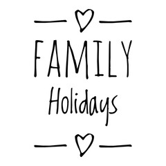 ''Family holidays'' Quote Illustration