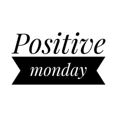 ''Positive monday'' Quote Illustration Lettering