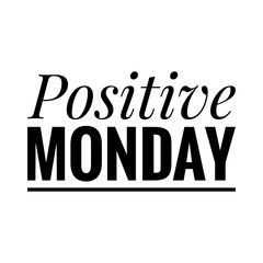 ''Positive monday'' Quote Illustration Lettering