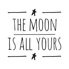 'The moon is all yours'' Quote Illustration