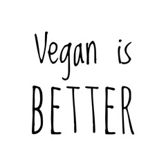 Fototapeta na wymiar ''Vegan is better'' Quote Illustration