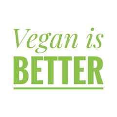 ''Vegan is better'' Quote Illustration