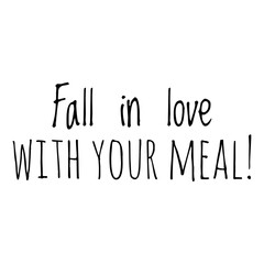 ''Fall in love with your meal'' Quote Illustration