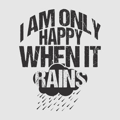 I am only happy when it rains tshirt design design vector file. Tshirt Design rainy day