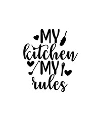 Fototapeta premium My Rules Printable Home Kitchen Decor, Printable Art, Kitchen Quote Print, Kitchen Wall Art Print, V1 INSTANT DOWNLOAD,kitchen svg, jpg, dxf and png files, 