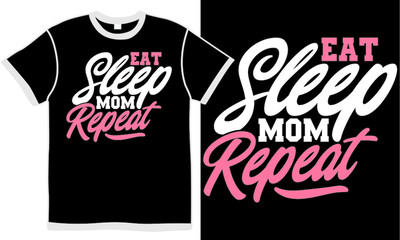 eat sleep mom repeat, happy mothers day, best mom, like mom, life's beautiful moments quotes, mom design