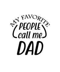 my favorite people call me DAD