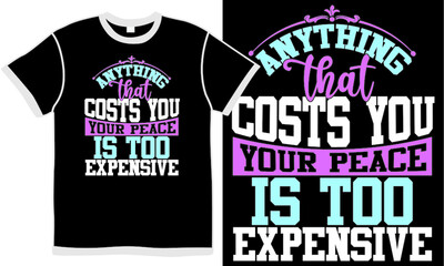 anything that costs you your peace is too expensive, abstract expression typography quote, positive handwritten text design, success saying, motivational quotes