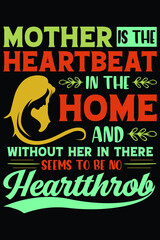Mother Is The Heartbeat In The Home Mom SVG T-Shirt