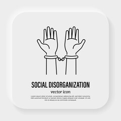 Social disorganization thin line icon. Hands in handcuffs. Arrest, crime, imprisonment. Vector illustration of social problem.