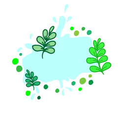 nature frame. blank space template. blue color paint spattered, green blot and green leaf illustration. hand drawn vector. doodle art for presentation, greeting and invitation card, wallpaper, poster.