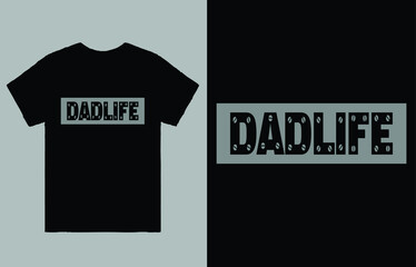 Dad Life Black or Grey T-Shirt Vector Design