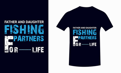 Fishing Partners father & Daughter .Father's Day T-Shirt And Poster With Quote,Inspiration Graphic Design Typography And Lettering Element,T-shirt, Poster, Father's Love, Gift, Vector print,Trendy Des
