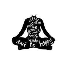 Vector illustration with female figure and lettering. Hand written phrase relax calm down yore mind smile in side and be happy. design with isolated silhouette of woman meditating in lotus position