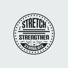 stretch strengthen stimulate - yoga typographic quotes design and vector.