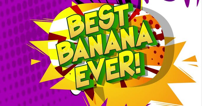4k animated Best Banana Ever text on comic book background. Retro pop art comic style social media post, motion poster.