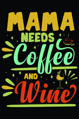 Mama Needs Coffee & Wine T-Shirt Wine Coffee SVG