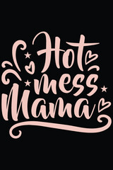 Hot Mess Mama T-Shirt Design Mom SVG