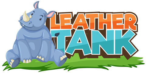 Rhinoceros cartoon character with Leather Tank font banner isolated