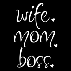 wife mom boss on black background inspirational quotes,lettering design