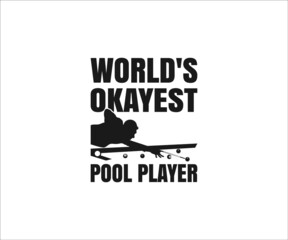 World's okayest pool player,  Billiards Pool Svg, Billiards SVG,  Billiards Pool Design,
Billiards typography design