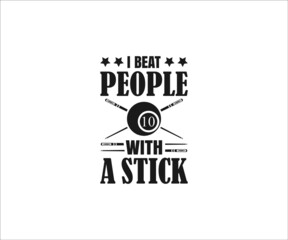 I beat people with a stick, Billiards Pool Svg, Billiards SVG,  Billiards Pool Design, Billiards typography design