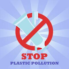 Plastic tube and toothbrush. Prohibition sign. No symbol. Banner. Plastic pollution of the environment.