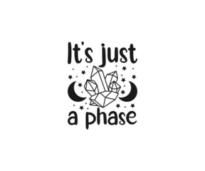 Crystals SVG File, Witch svg, It's just a phase, crystal ball svg, Halloween Svg Bundle
