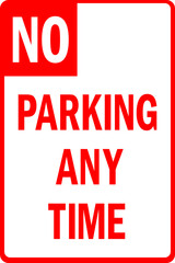 No parking anytime sign. Red on white background. Traffic signs and symbols.
